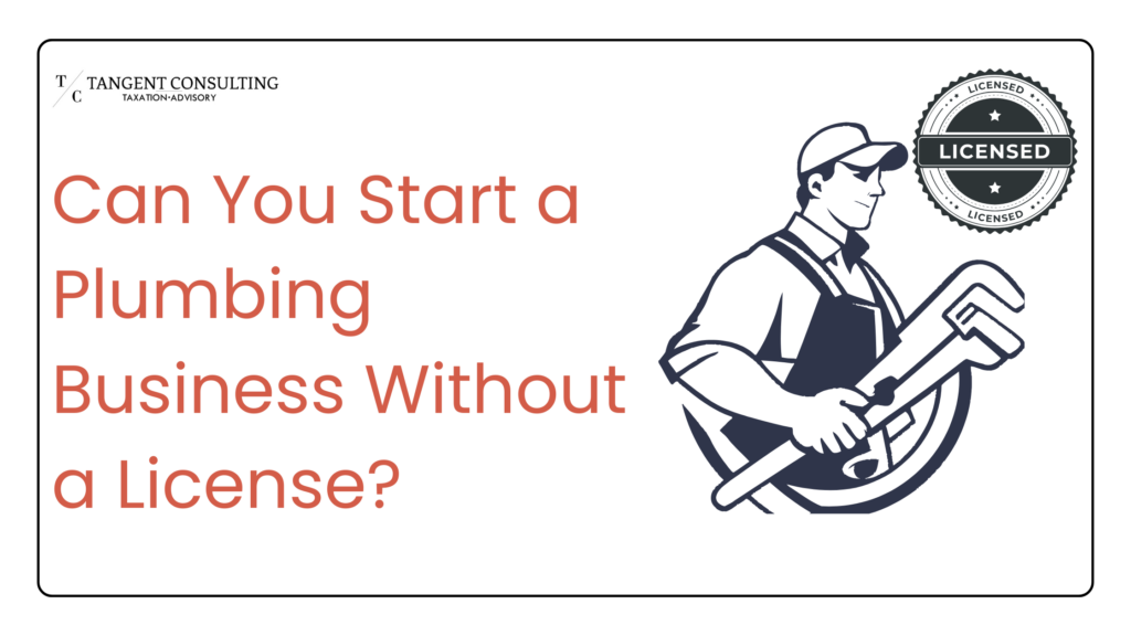 Can You Start a Plumbing Business Without a License?  