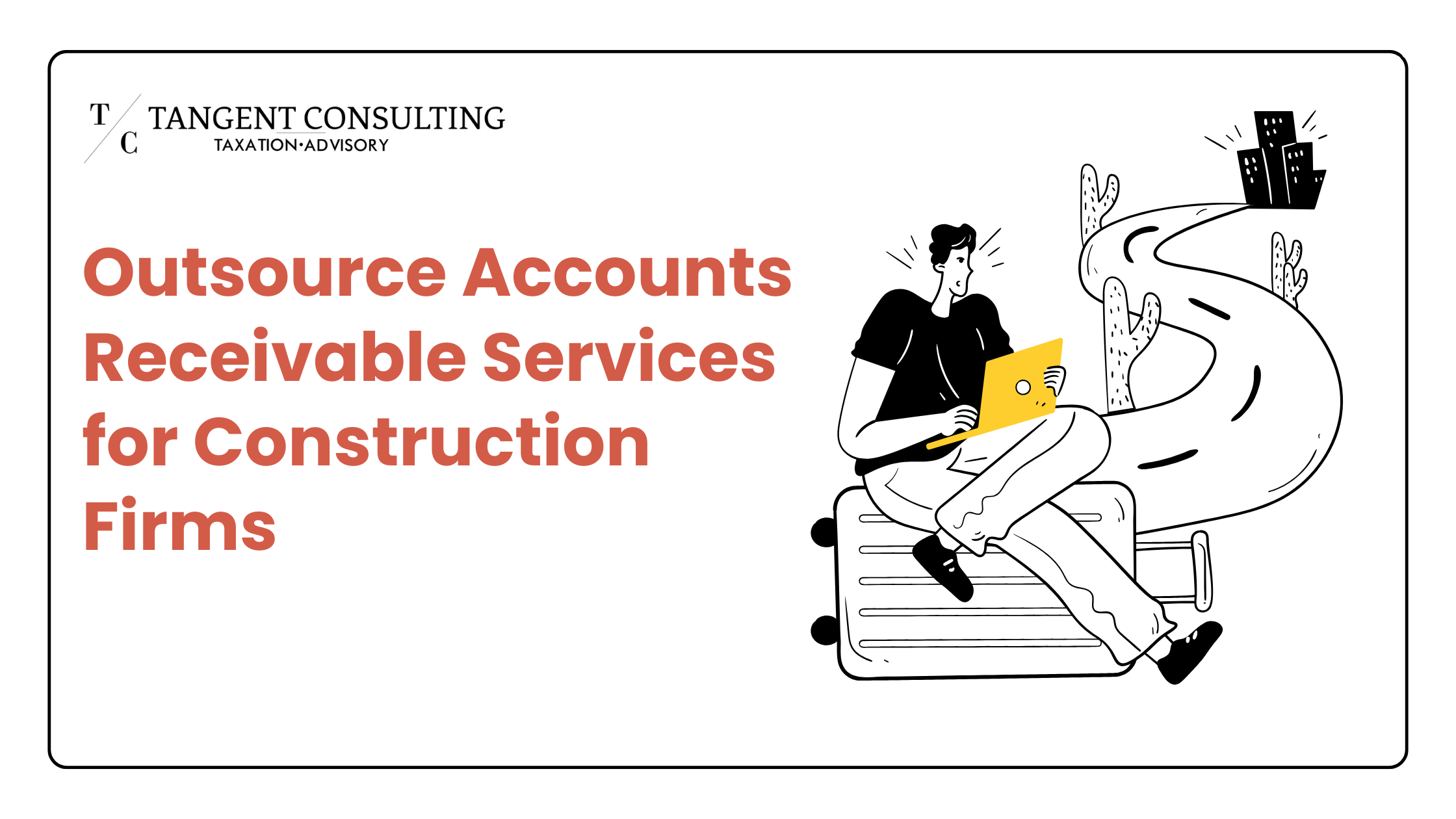 Outsource Accounts Receivable Services for Construction Firms: A No-Nonsense Approach 